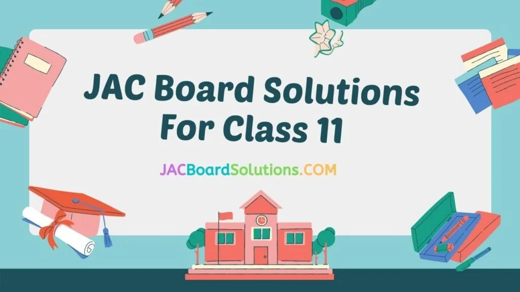 JAC Board Solutions Class 11