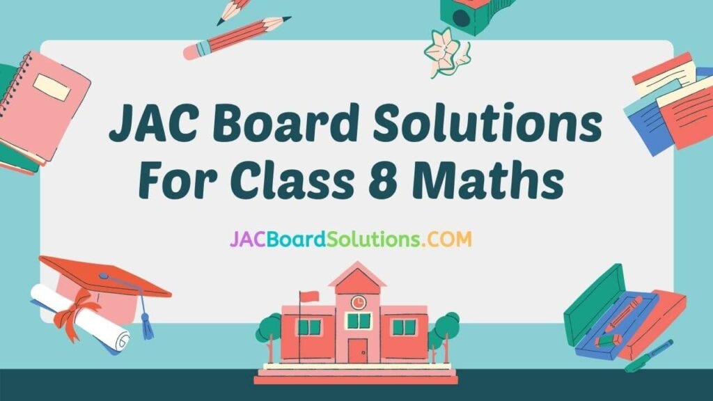 JAC Board Solutions Class 8 Maths