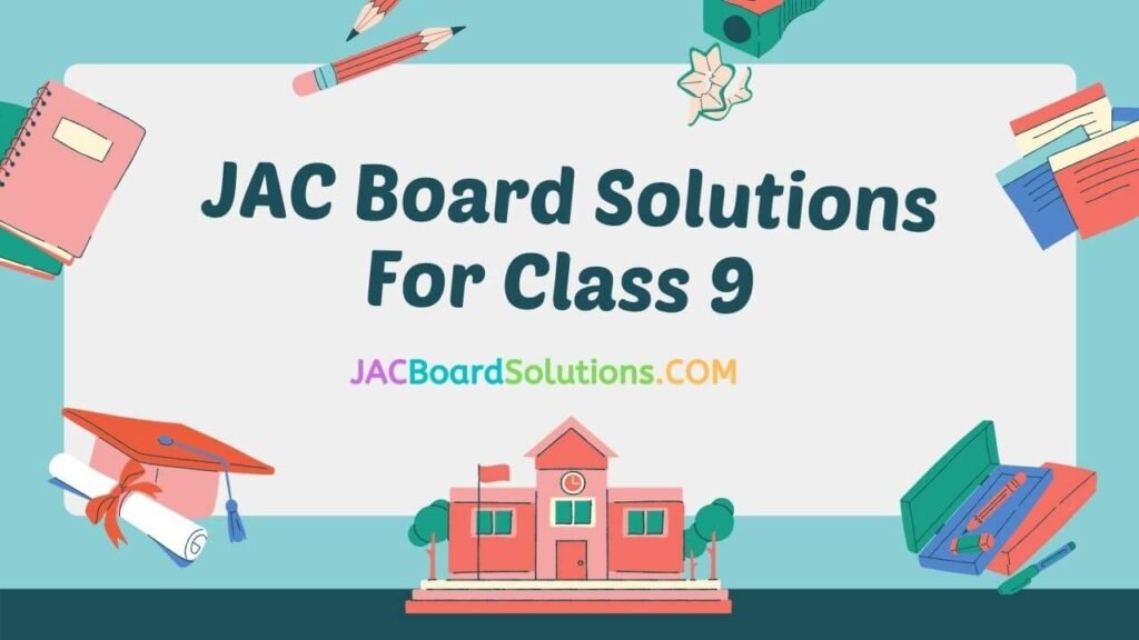 JAC Board Solutions Class 9