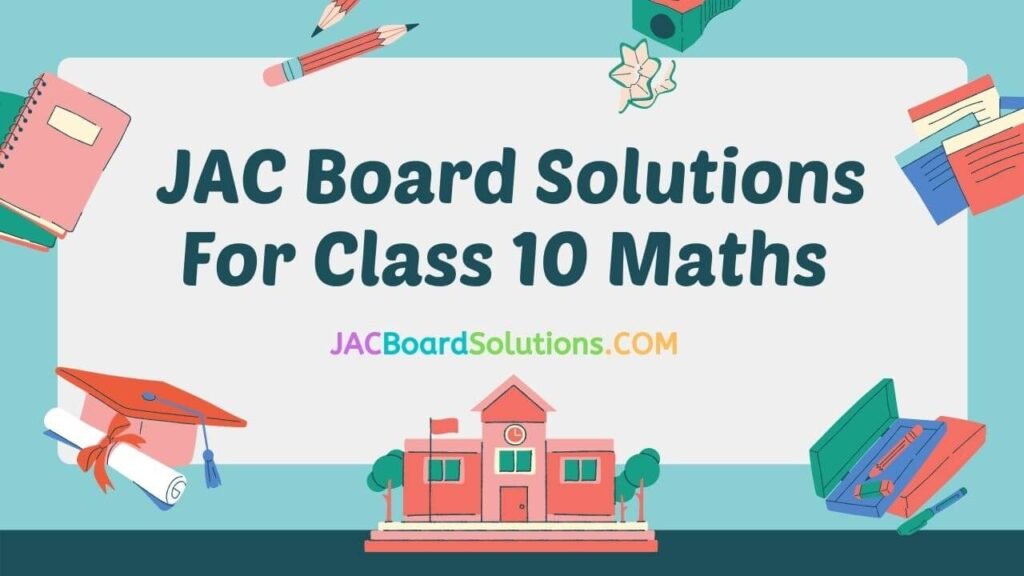 JAC Board Solutions for Class 10 Maths
