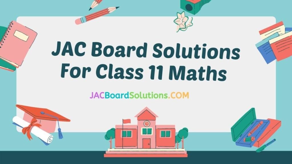 JAC Board Solutions for Class 11 Maths