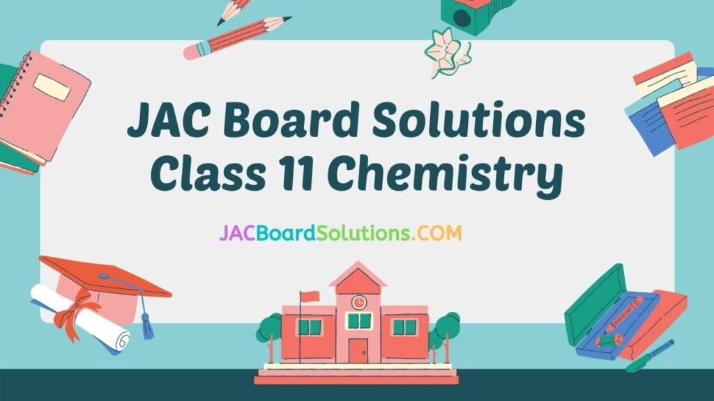 JAC Board Solutions for Class 11 Chemistry