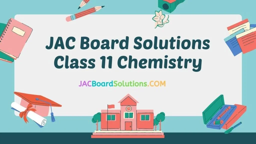 JAC Board Solutions for Class 11 Chemistry