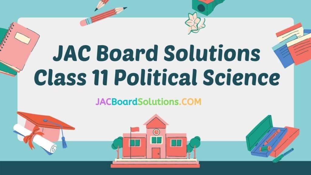 JAC Board Solutions for Class 11 Civics (Political Science)