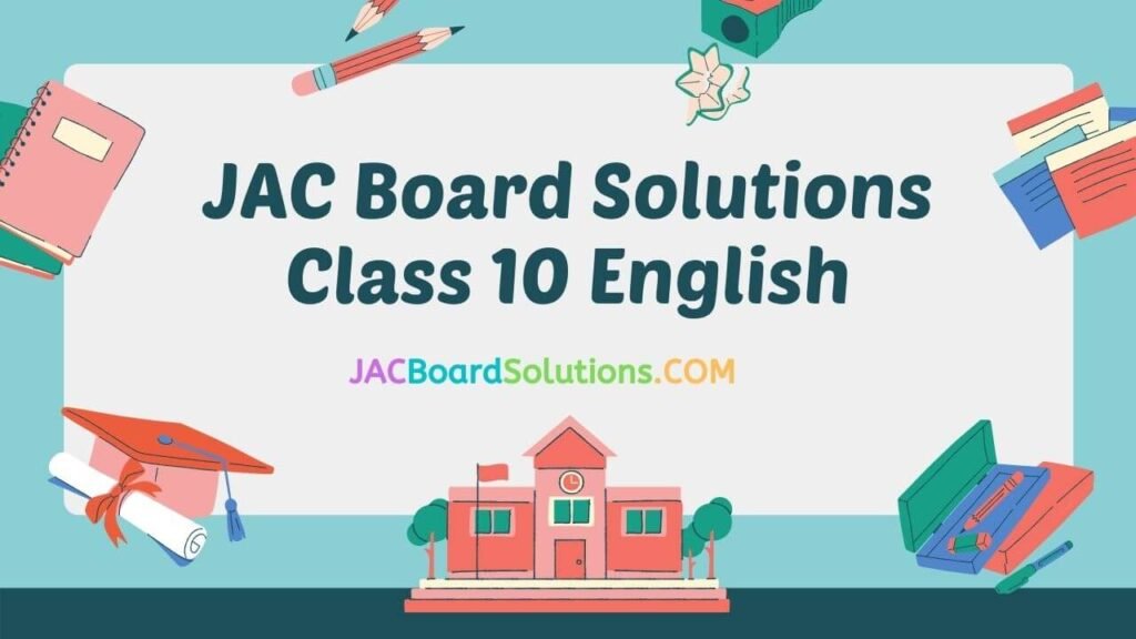 JAC Board Solutions for Class 10 English 