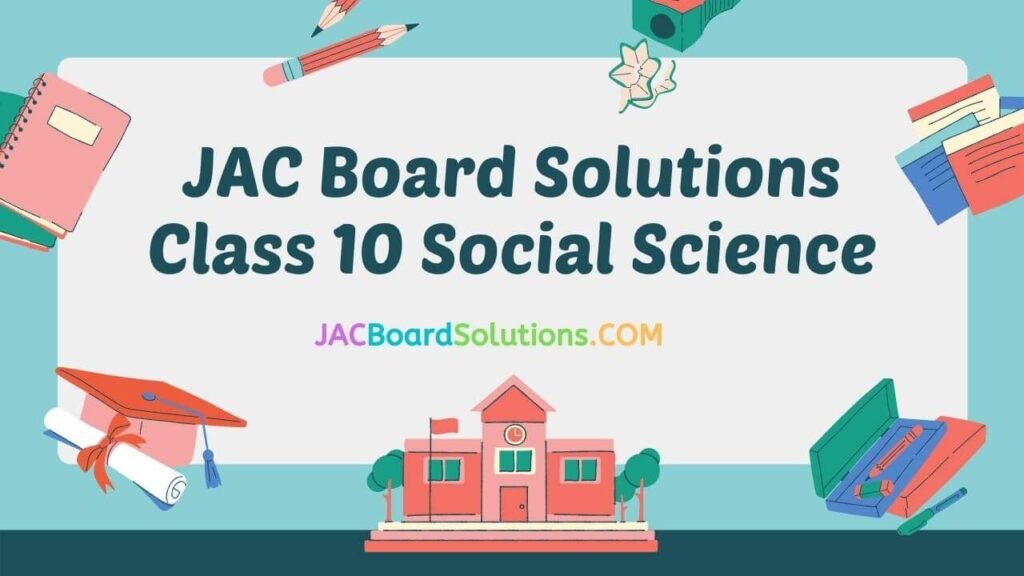 JAC Board Solutions for Class 10 Social Science