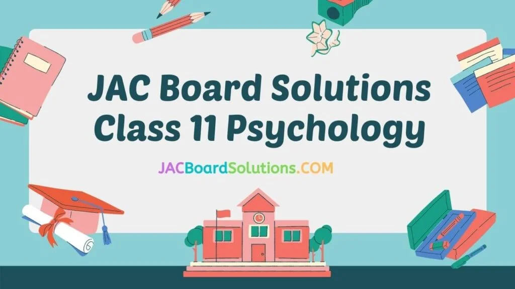 JAC Board Solutions for Class 11 Psychology