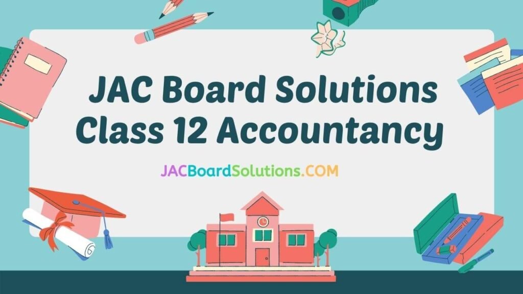 JAC Board Solutions for Class 12 Accountancy