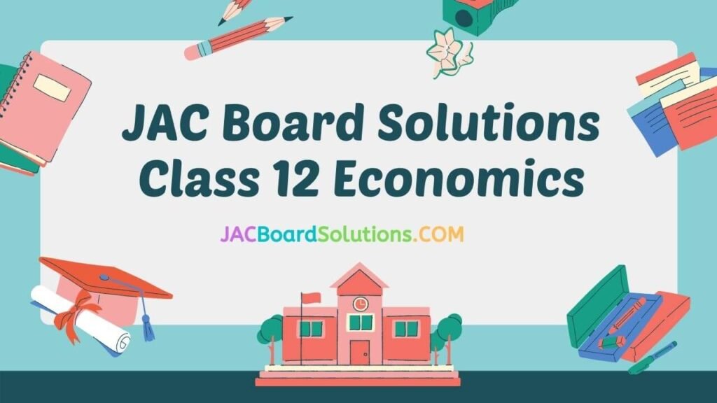 JAC Board Solutions for Class 12 Economics