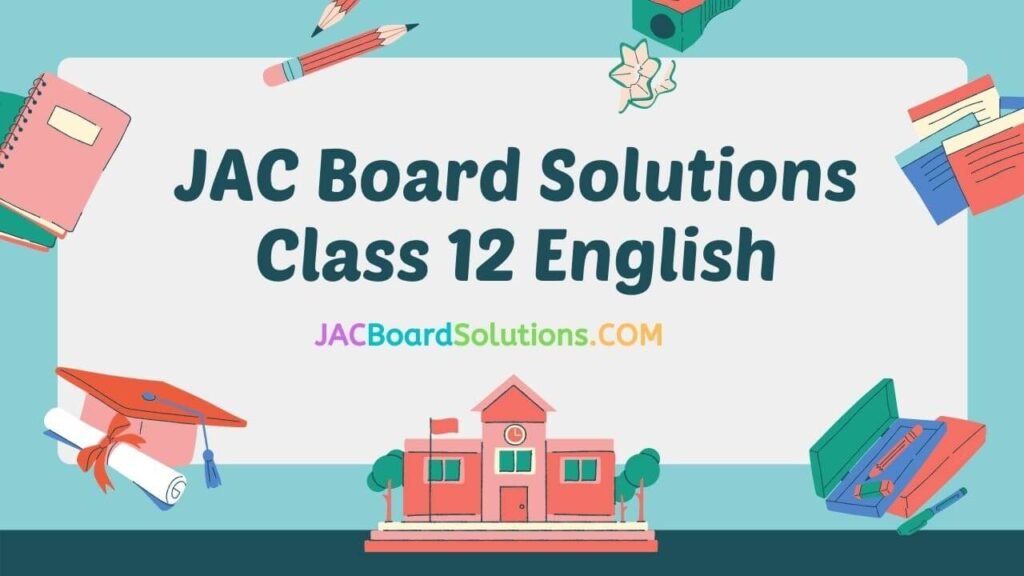 JAC Board Solutions for Class 12 English