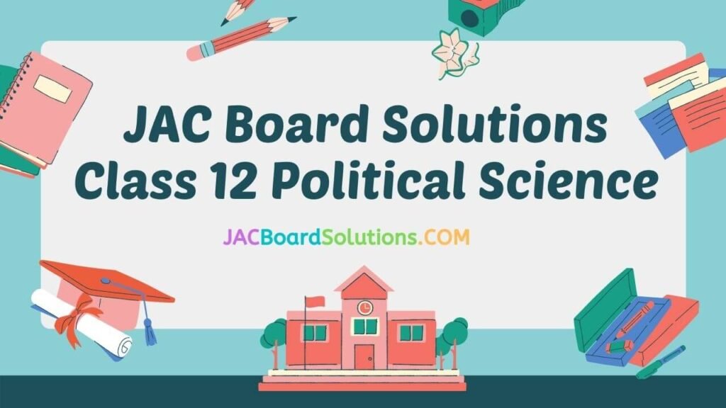 JAC Board Solutions for Class 12 Political Science