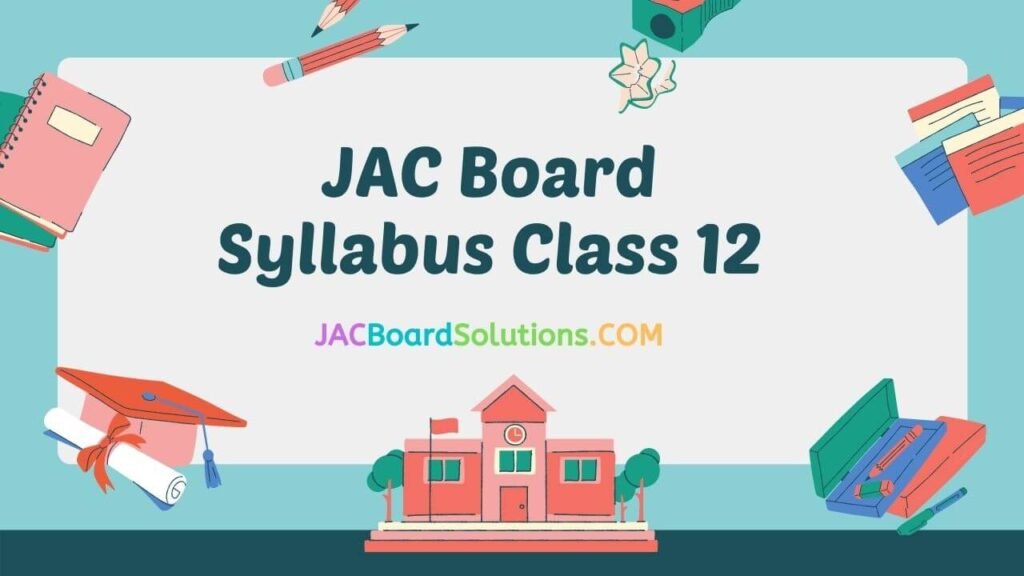 JAC Board Class 12 Syllabus 