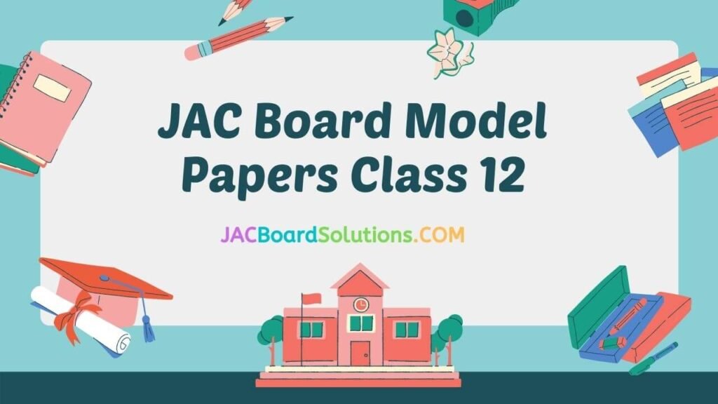 JAC Board Class 12 Model Papers