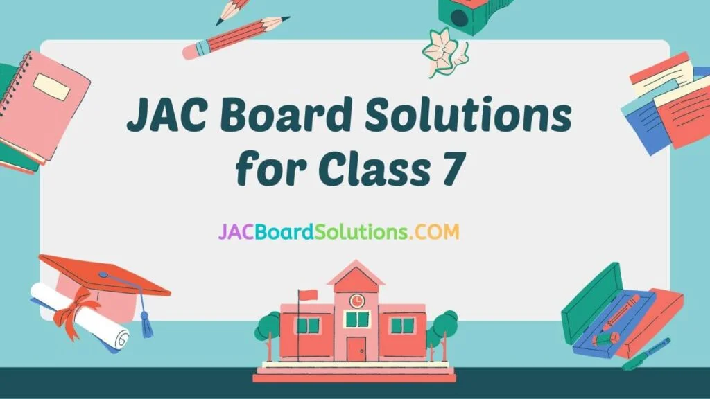 JAC Board Solutions for Class 7