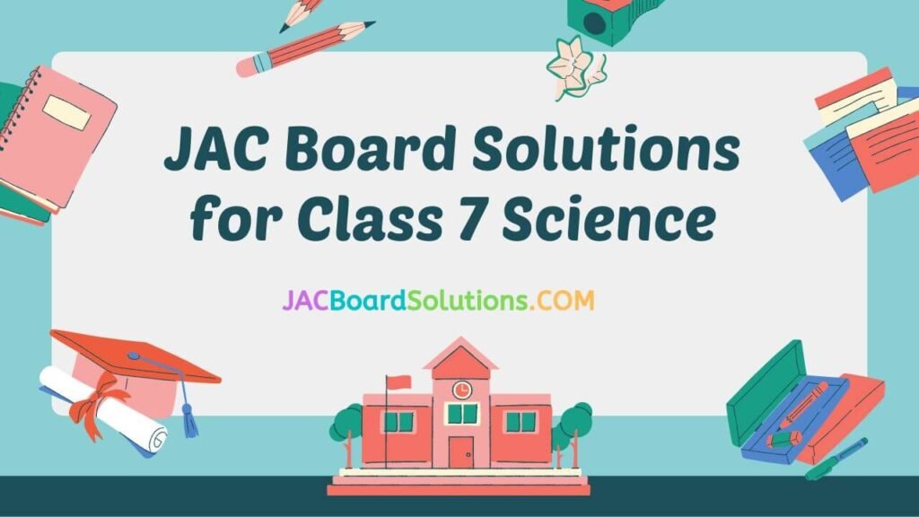 JAC Class 7 Science Solutions (विज्ञान)